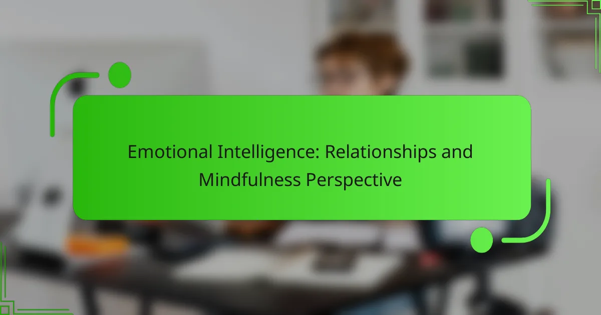 Emotional Intelligence: Relationships and Mindfulness Perspective