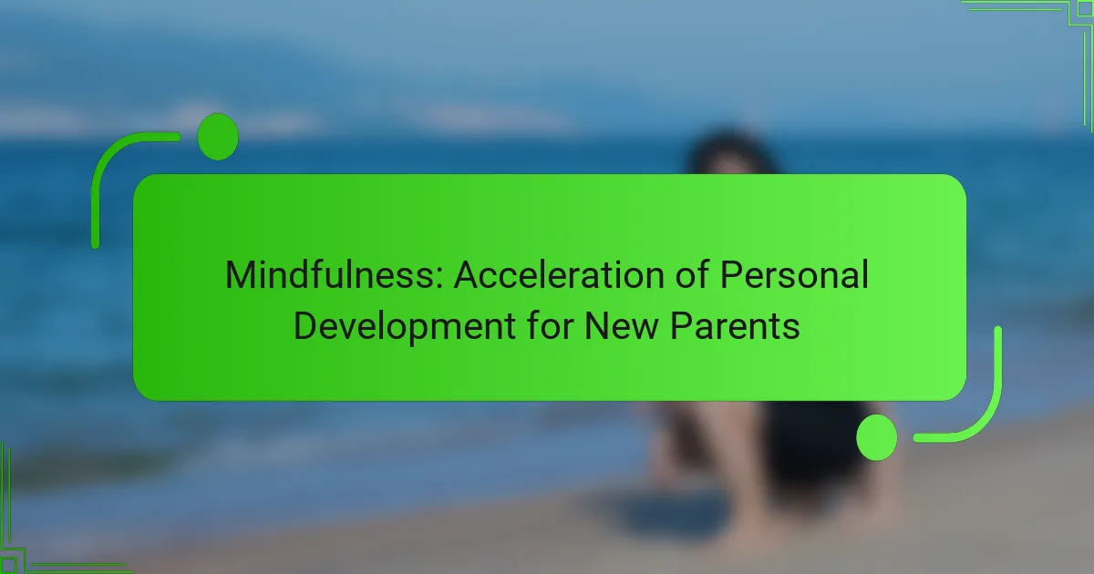 Mindfulness: Acceleration of Personal Development for New Parents