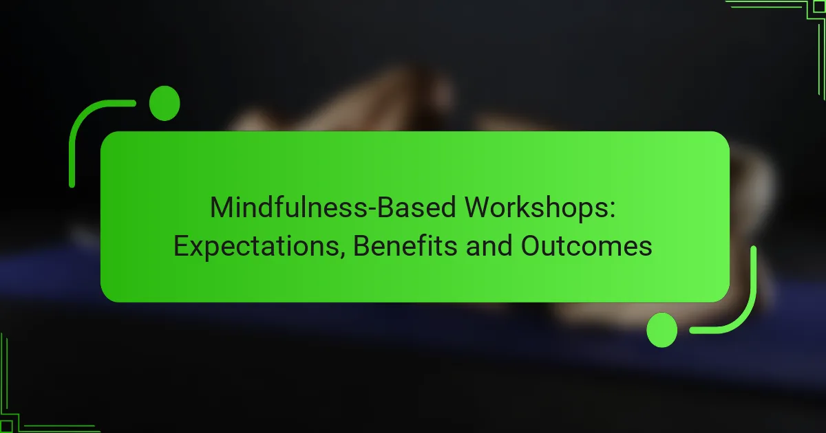 Mindfulness-Based Workshops: Expectations, Benefits and Outcomes