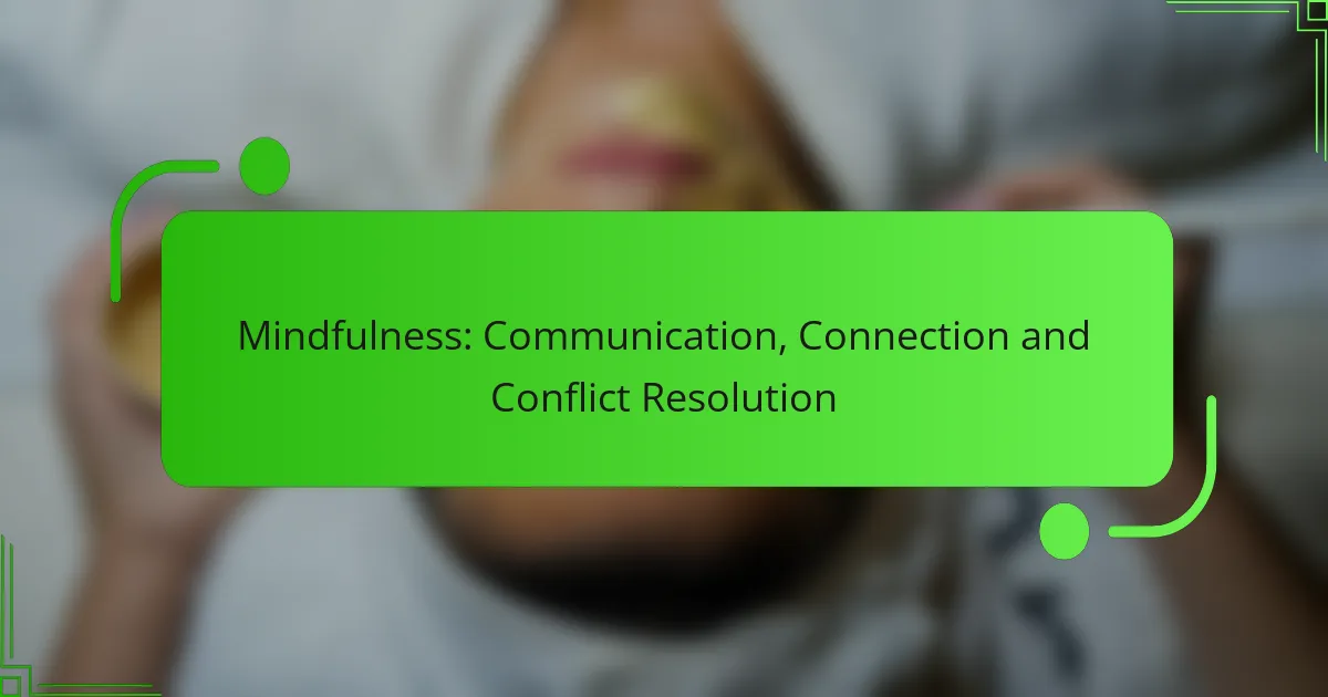 Mindfulness: Communication, Connection and Conflict Resolution