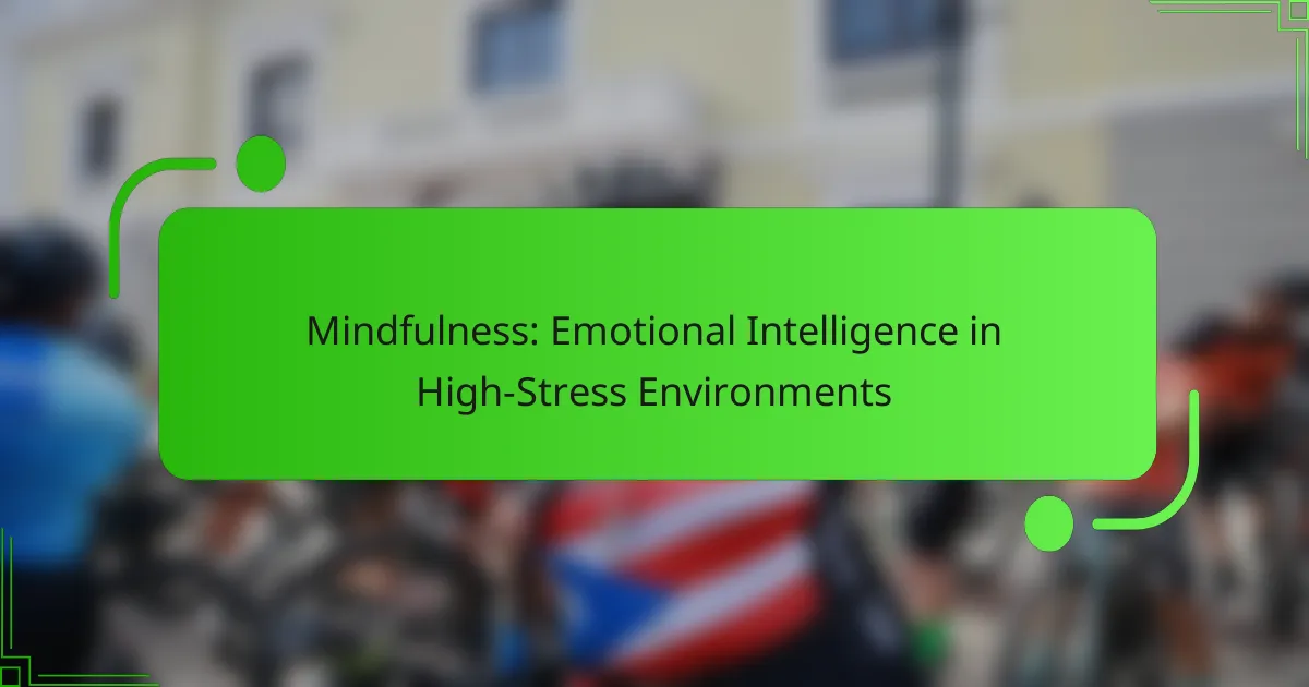 Mindfulness: Emotional Intelligence in High-Stress Environments