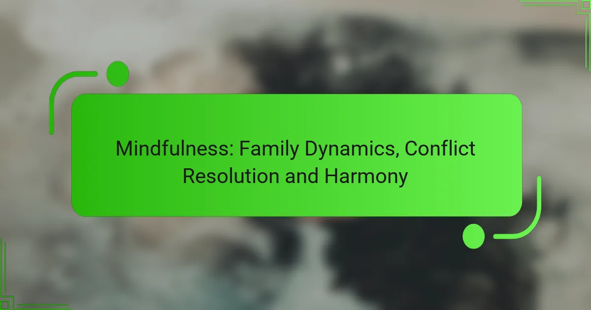 Mindfulness: Family Dynamics, Conflict Resolution and Harmony