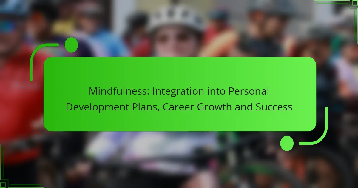 Mindfulness: Integration into Personal Development Plans, Career Growth and Success