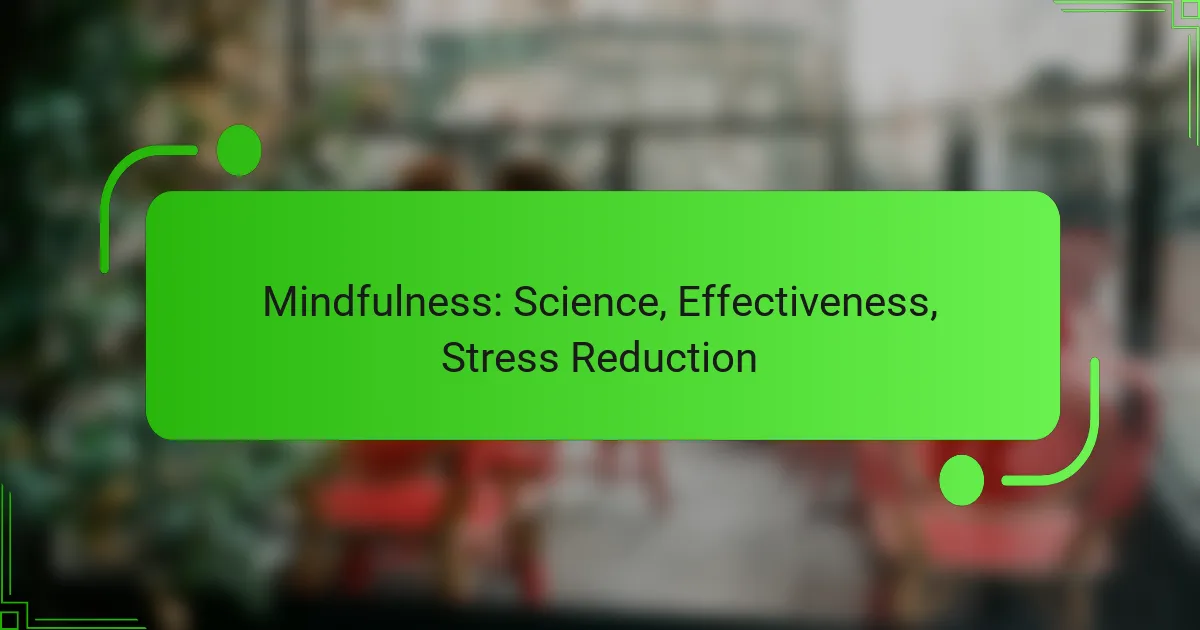 Mindfulness: Science, Effectiveness, Stress Reduction