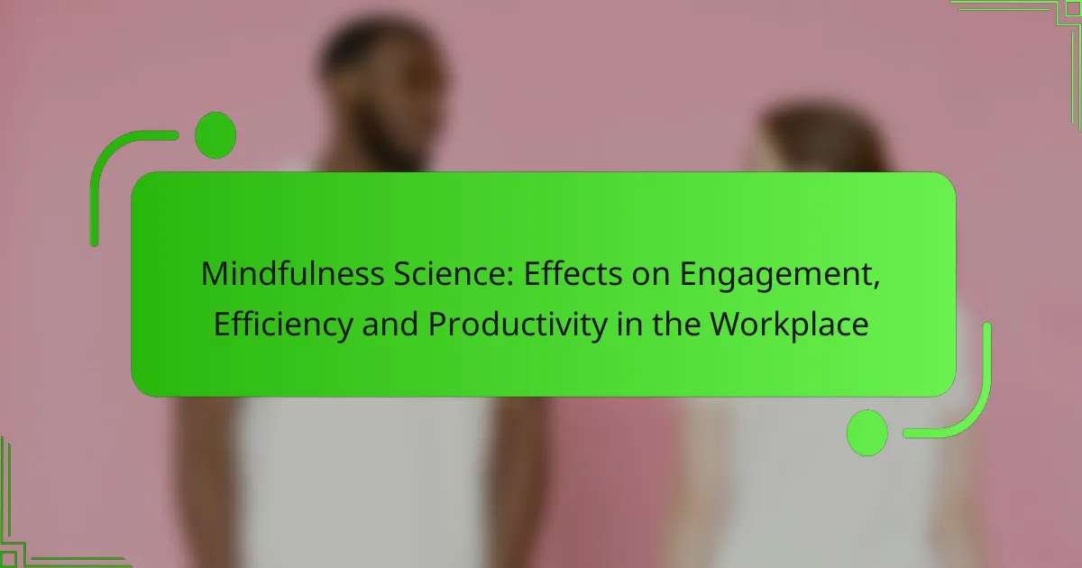 Mindfulness Science: Effects on Engagement, Efficiency and Productivity in the Workplace