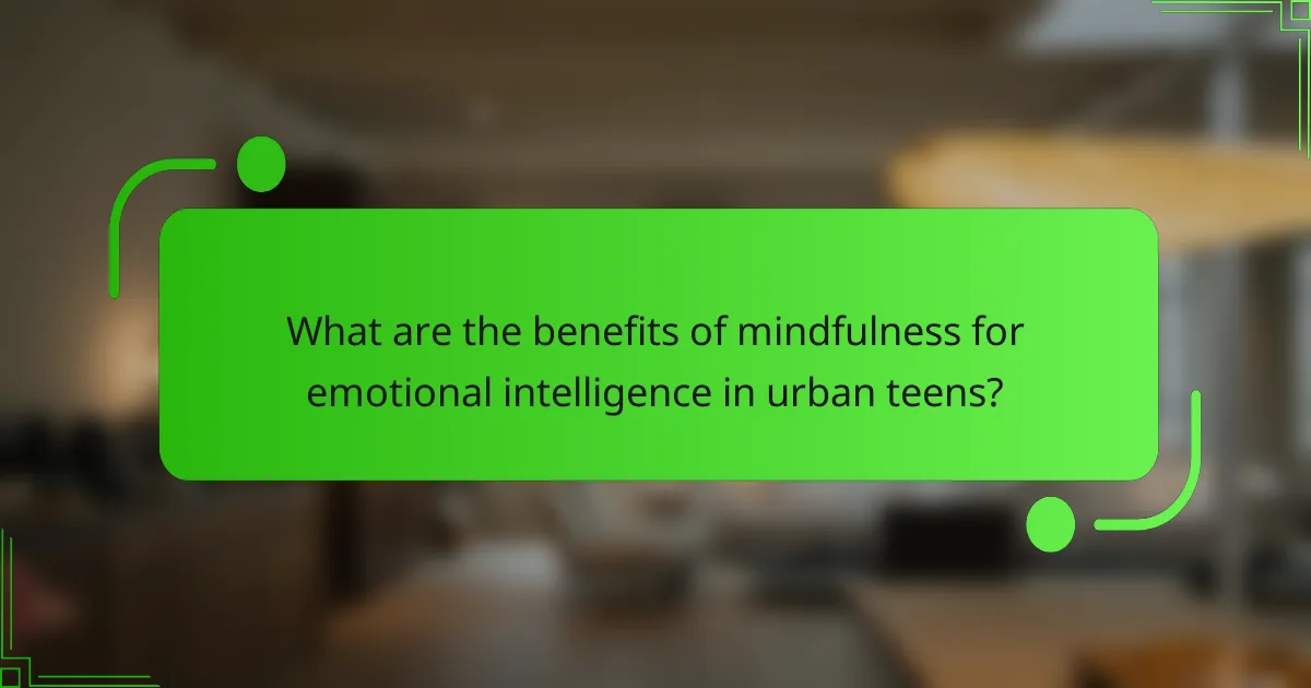 What are the benefits of mindfulness for emotional intelligence in urban teens?