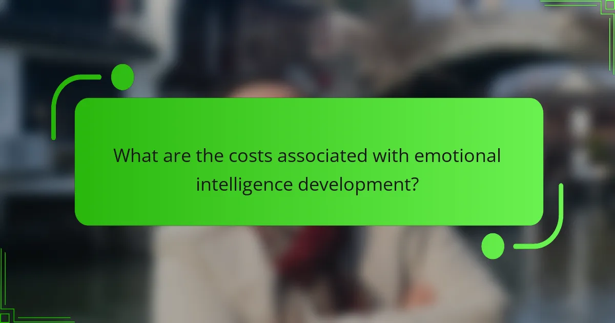 What are the costs associated with emotional intelligence development?