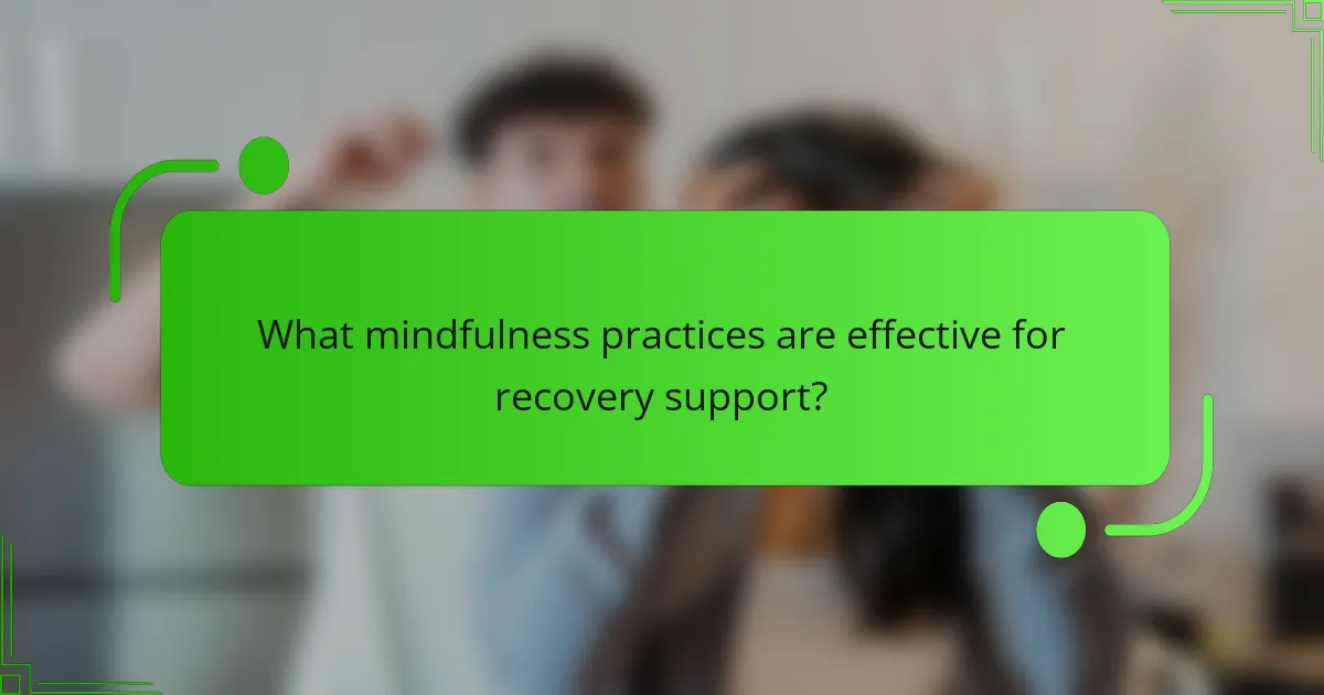 What mindfulness practices are effective for recovery support?