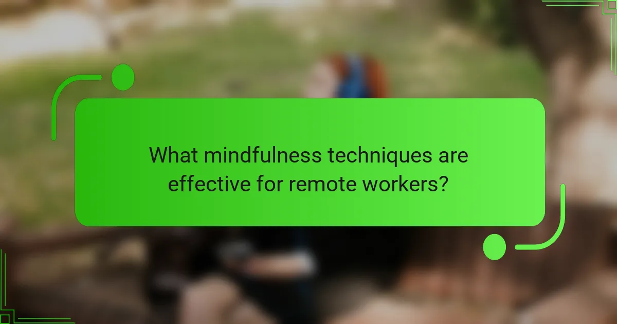 What mindfulness techniques are effective for remote workers?