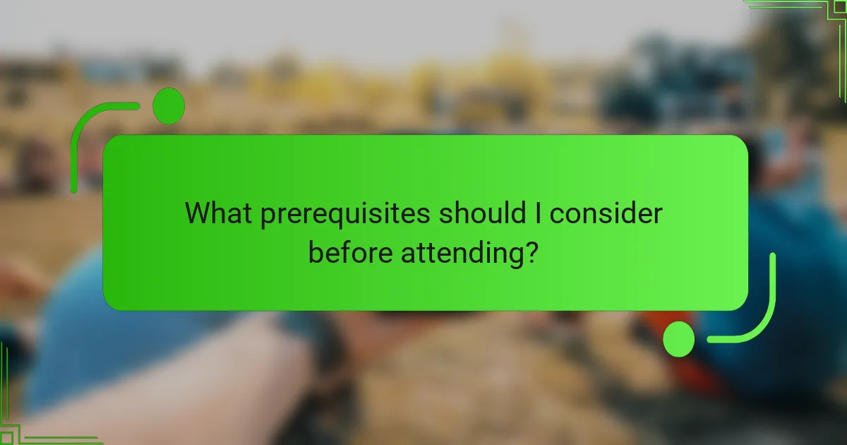 What prerequisites should I consider before attending?