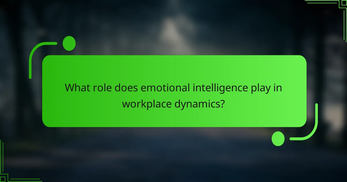 What role does emotional intelligence play in workplace dynamics?