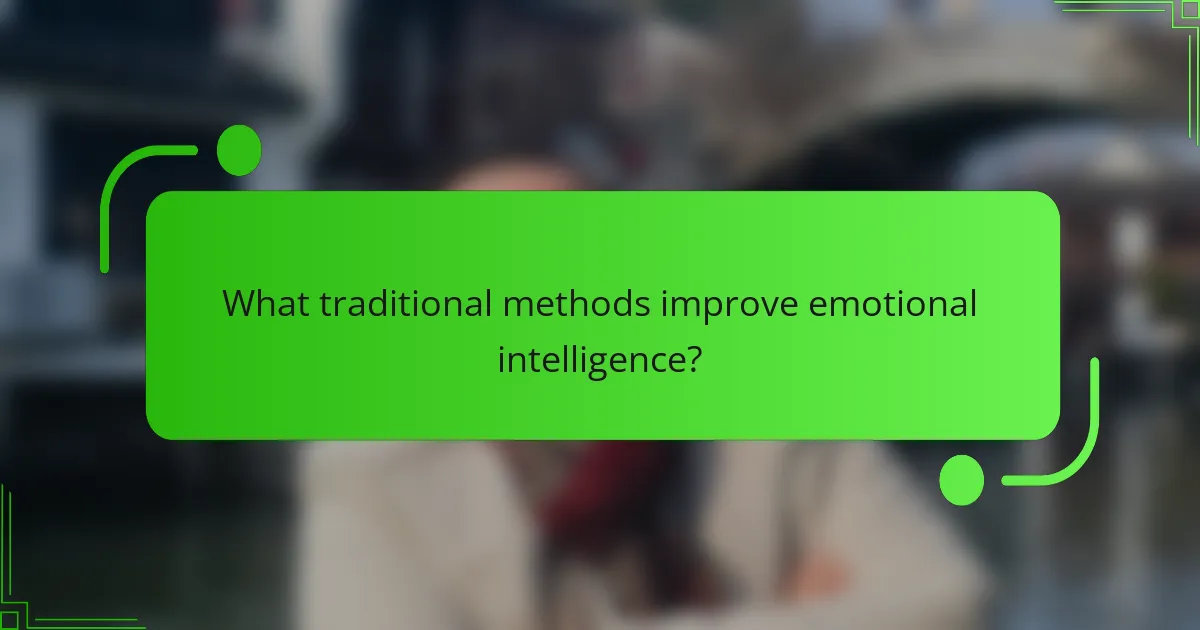 What traditional methods improve emotional intelligence?